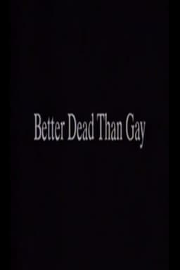 Better Dead Than Gay