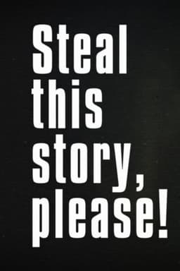 Steal This Story, Please!