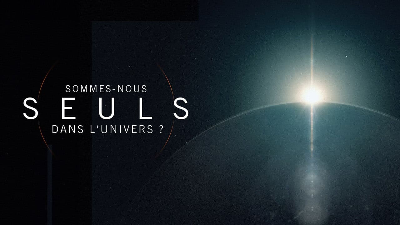 Sommes-nous seuls dans l'univers ?