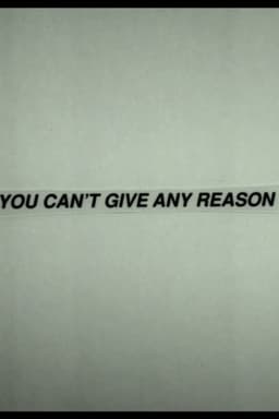 You Can't Give Any Reason