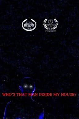 Who’s That Man Inside My House?