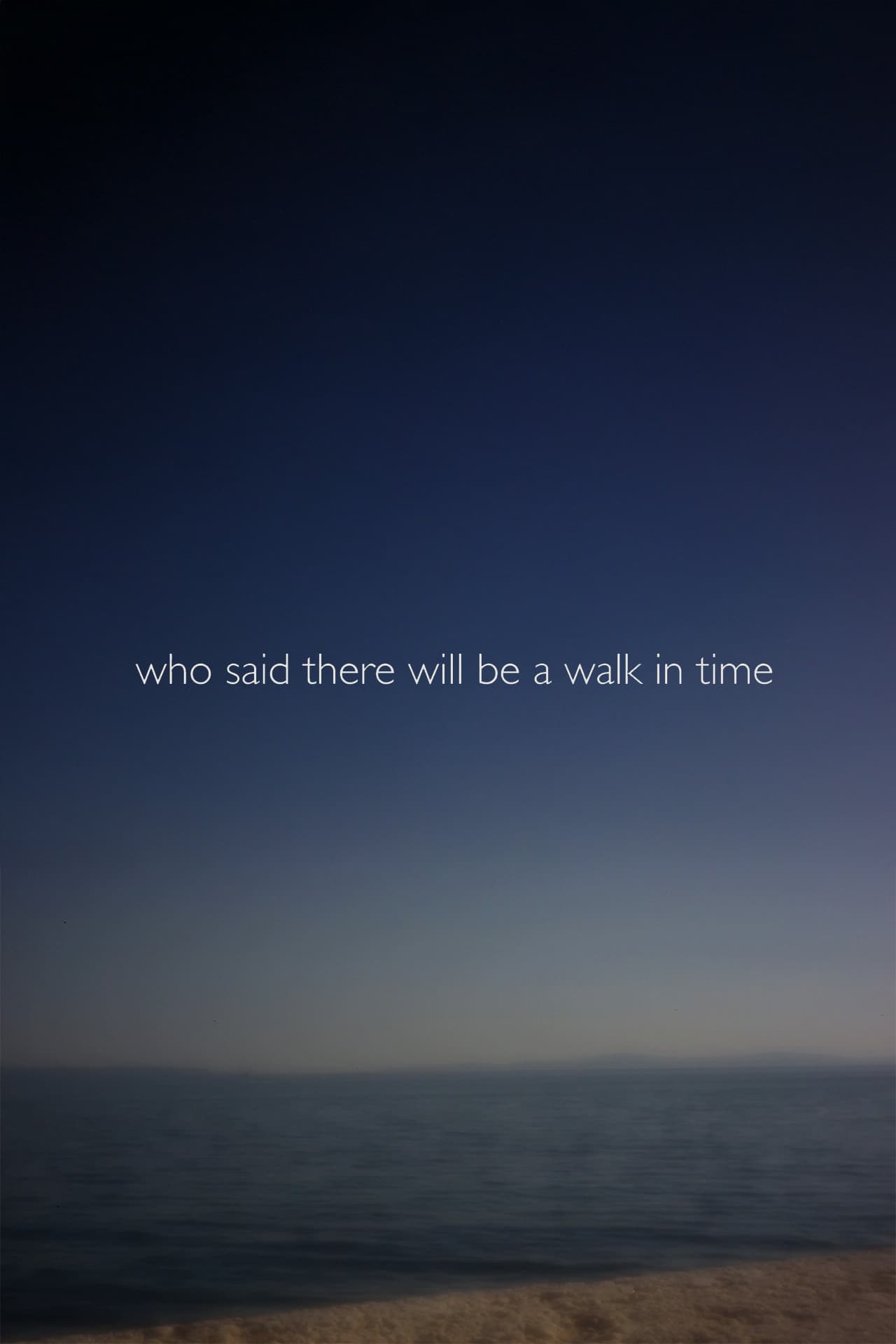 Who Said There Will Be a Walk in Time