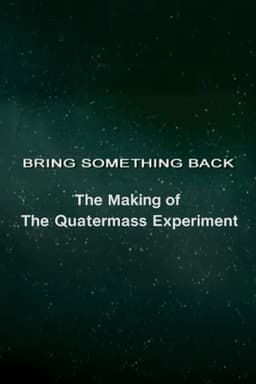 Bring Something Back: The Making of 'The Quatermass Experiment'
