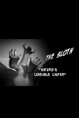 The Sloth "Nature's Lovable Lisper"