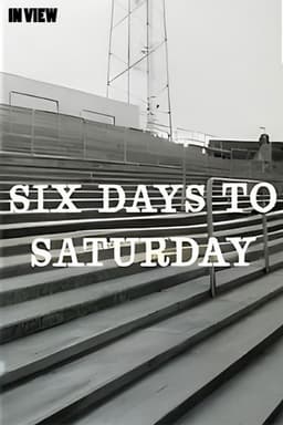 In View: Six Days to Saturday