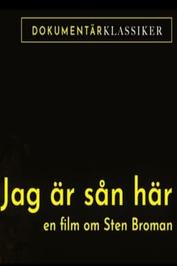 Jag är sån är: En film om Sten Broman
