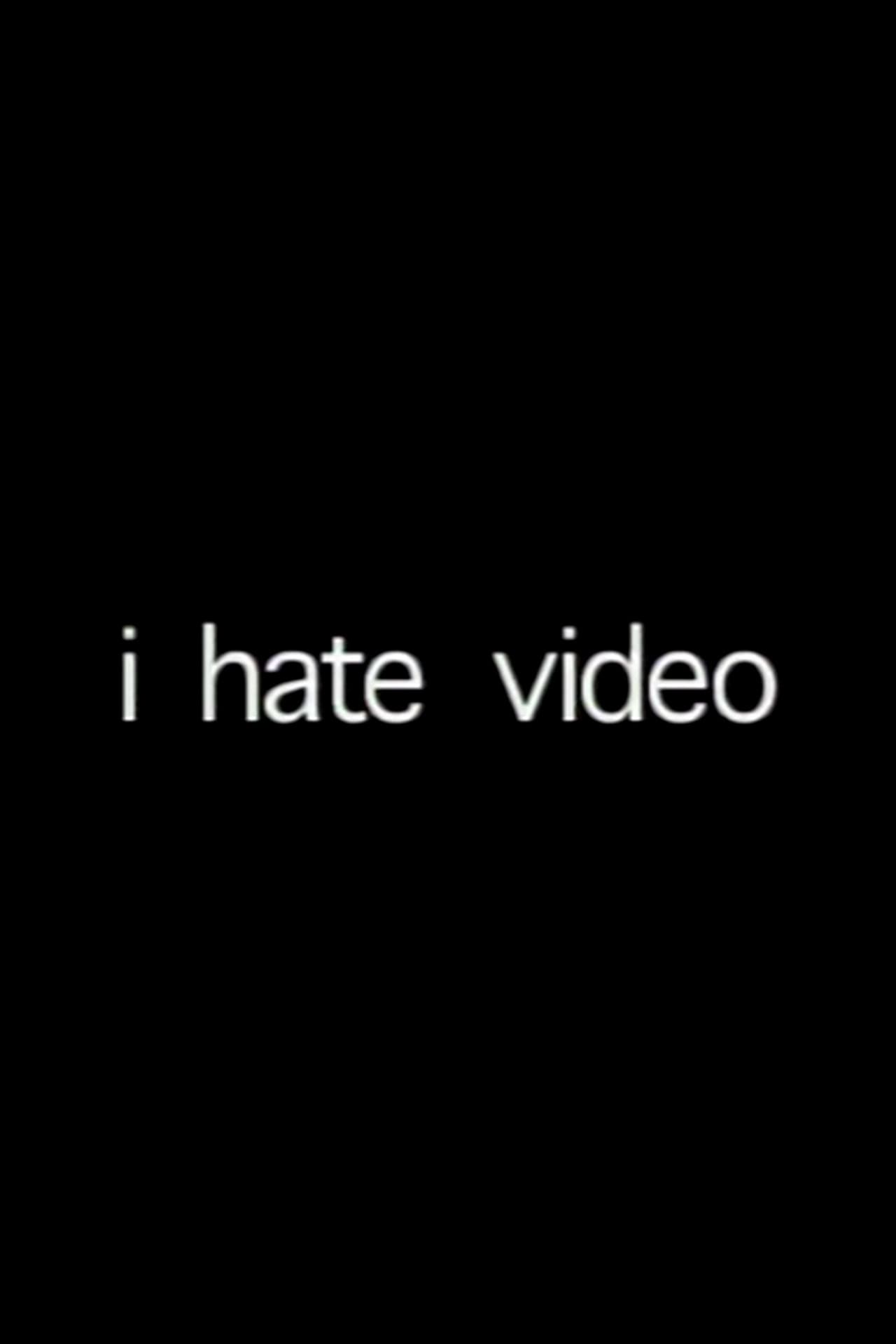 i hate video