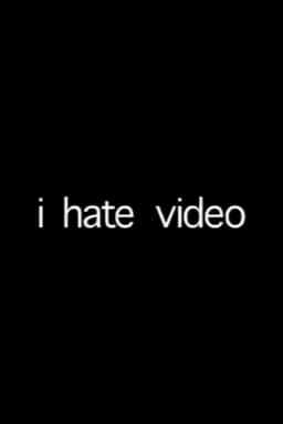 i hate video