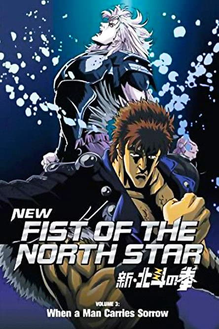New Fist of the North Star: When a Man Carries Sorrow