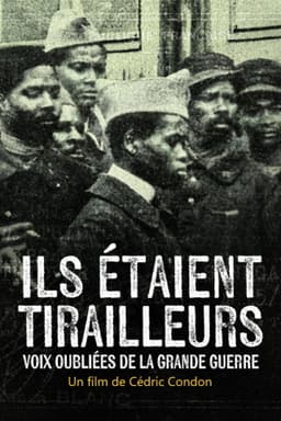 Ils étaient tirailleurs, voix oubliées de la Grande Guerre