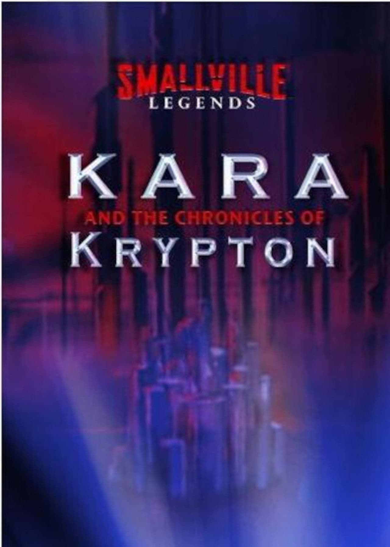 Smallville Legends: Kara and the Chronicles of Krypton