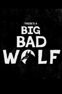 There's a Big Bad Wolf