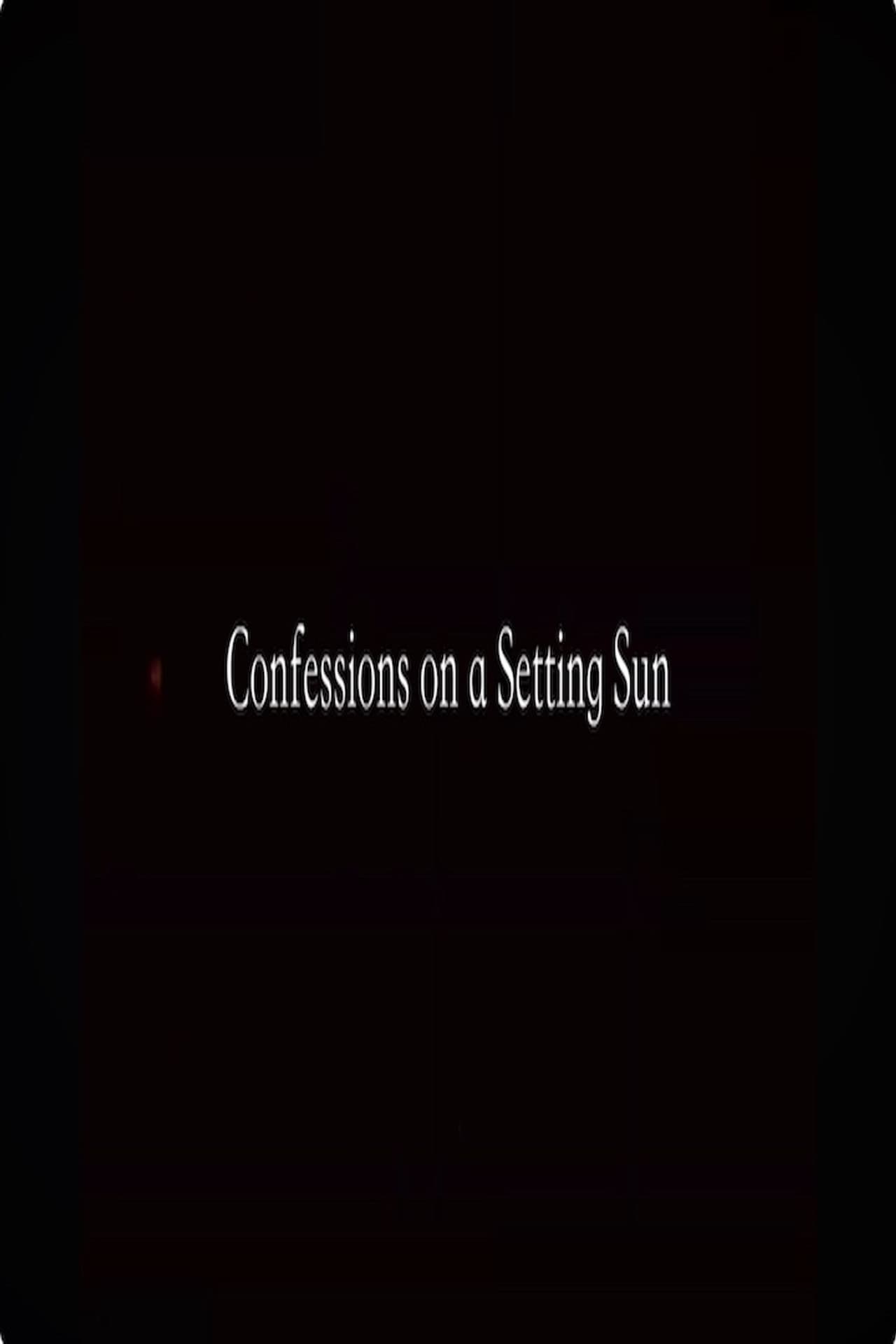 Confessions on a Setting Sun