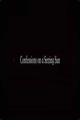Confessions on a Setting Sun