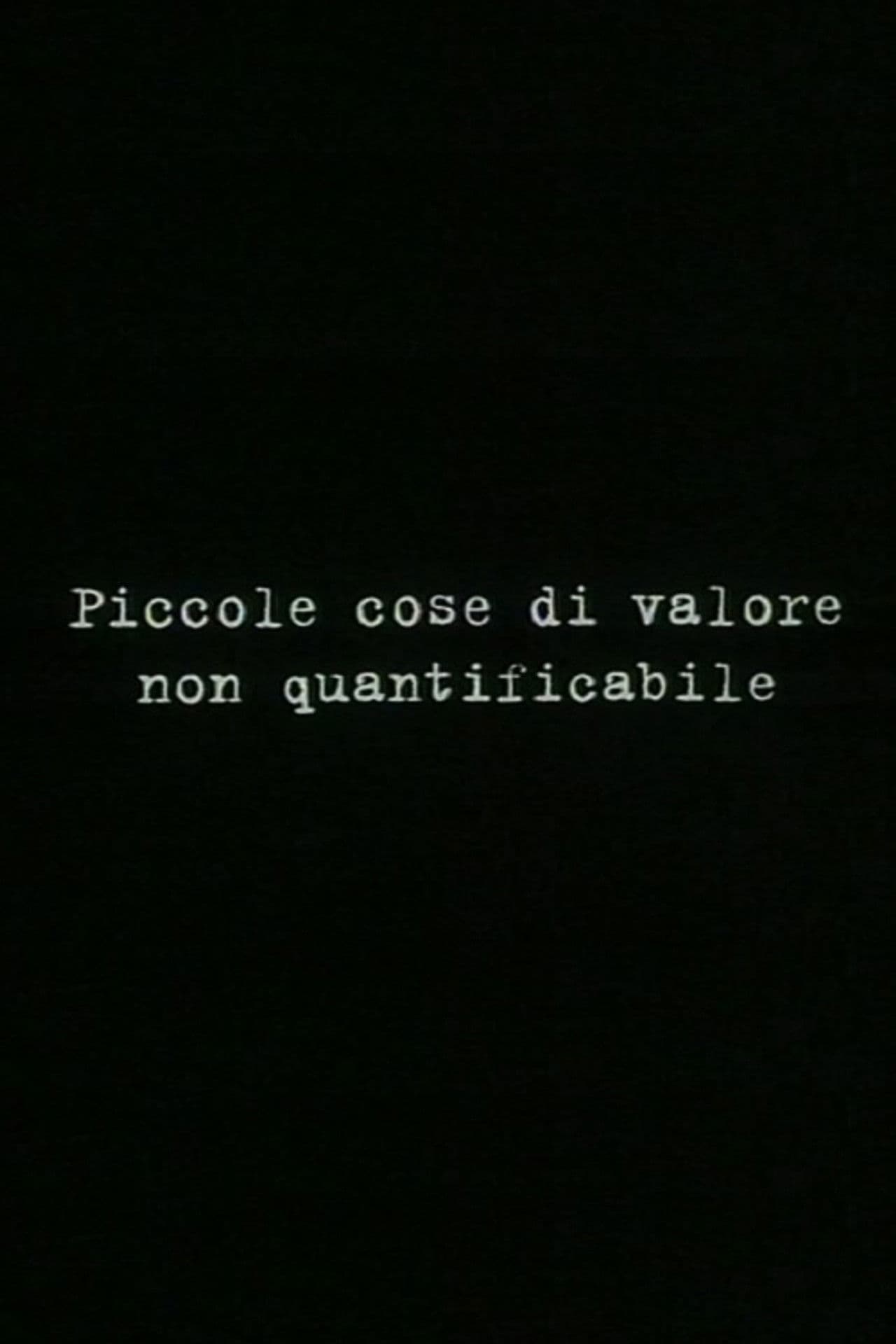 Small things of unquantifiable value