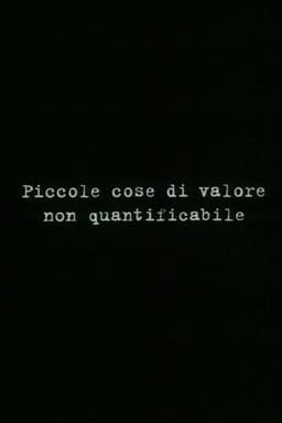 Small things of unquantifiable value