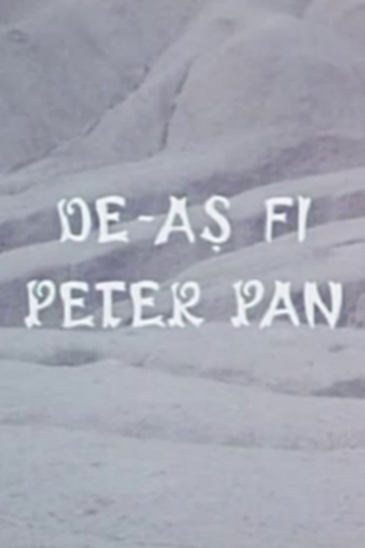 De-ași fi Peter Pan