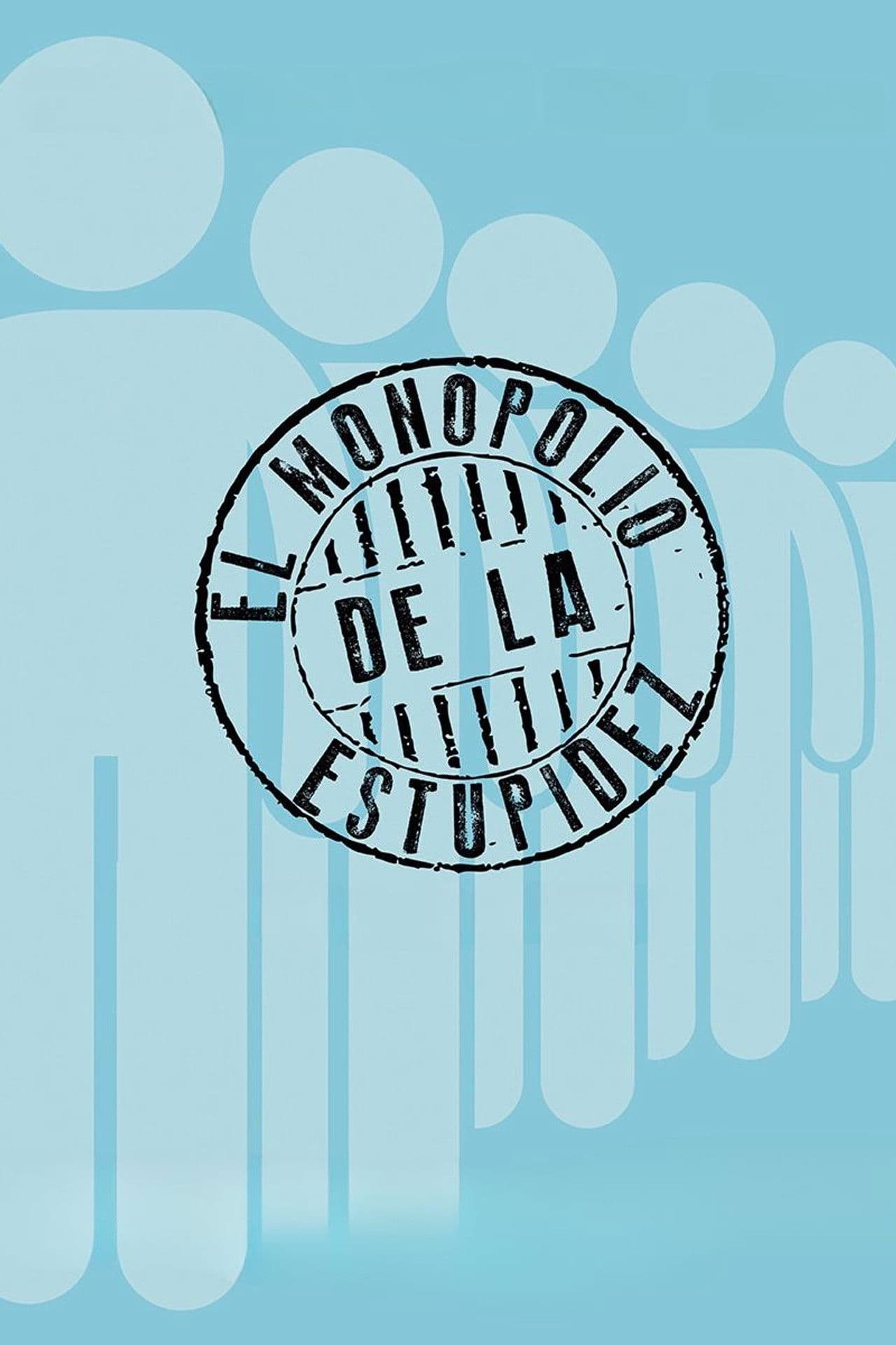 The Monopoly of Stupidity