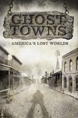 Ghost Towns: America’s Lost World