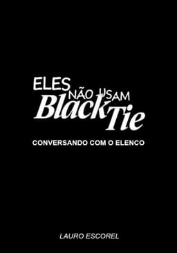 Eles Não Usam Black-Tie - Conversando com o Elenco