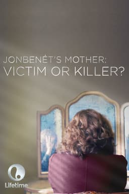 JonBenét’s Mother: Victim or Killer?
