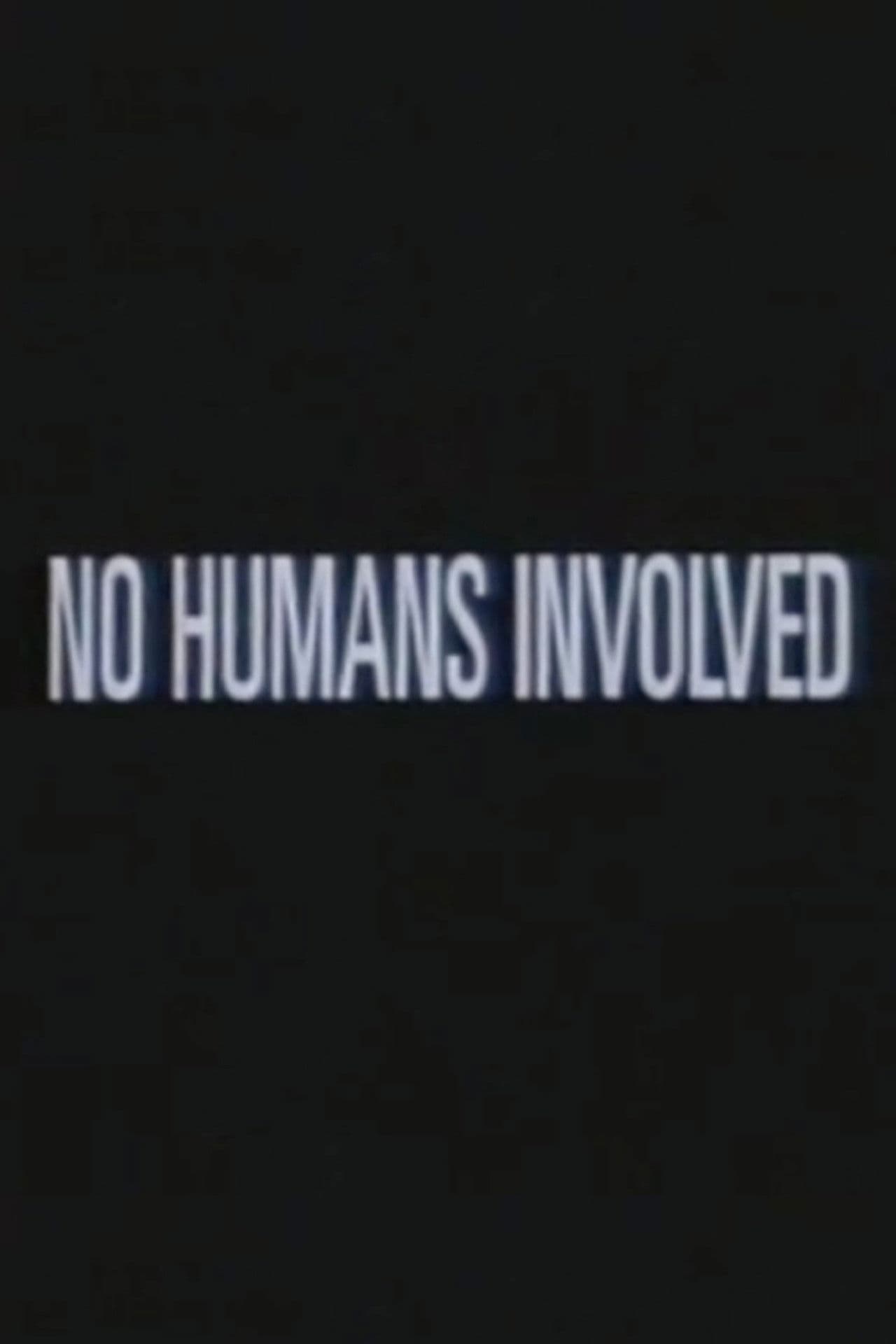 No Humans Involved