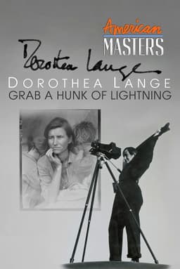 Dorothea Lange: Grab A Hunk of Lightning