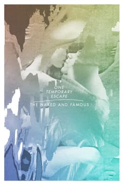 The Naked And Famous: One Temporary Escape