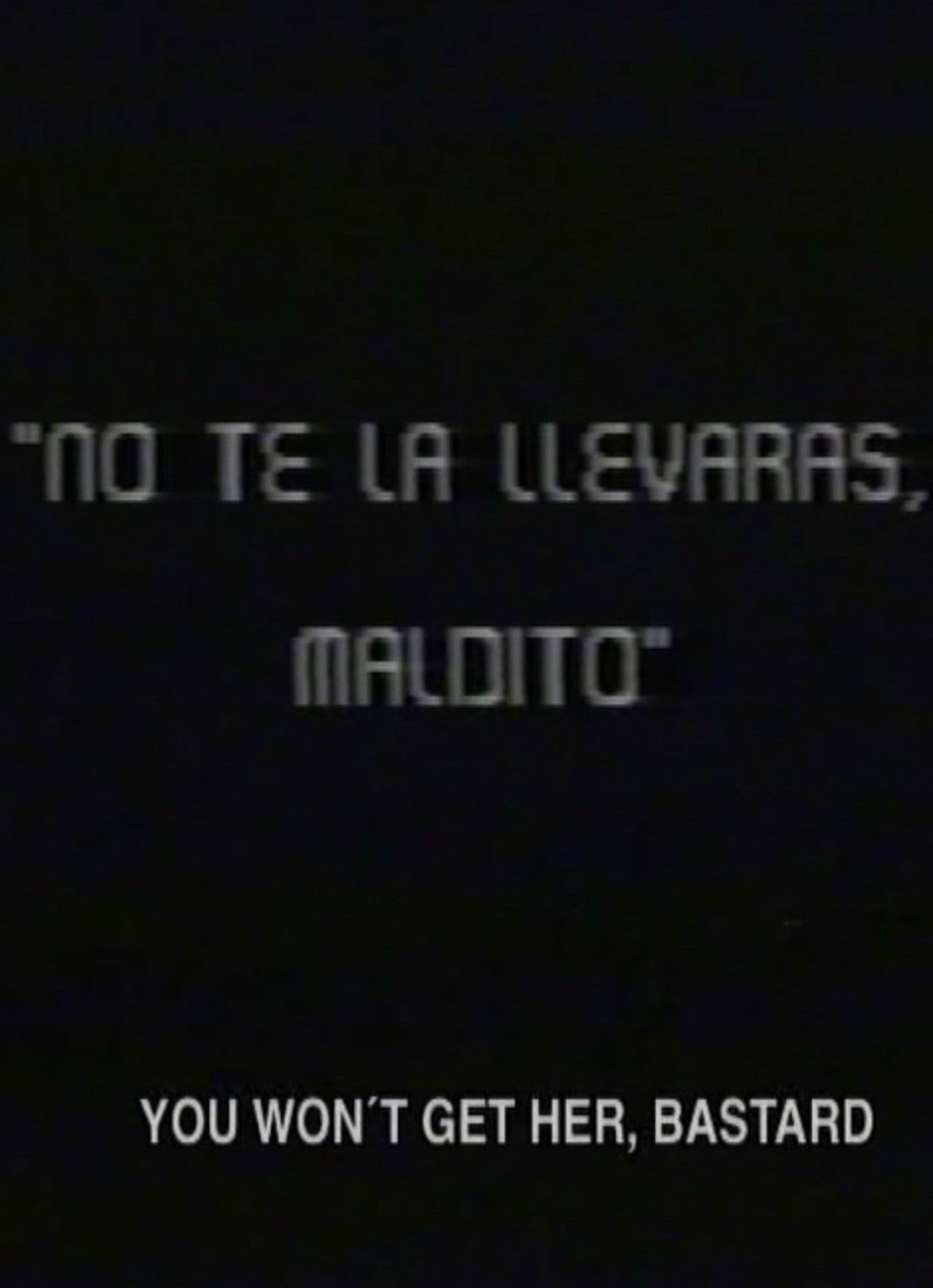 You Won't Get Her, Bastard