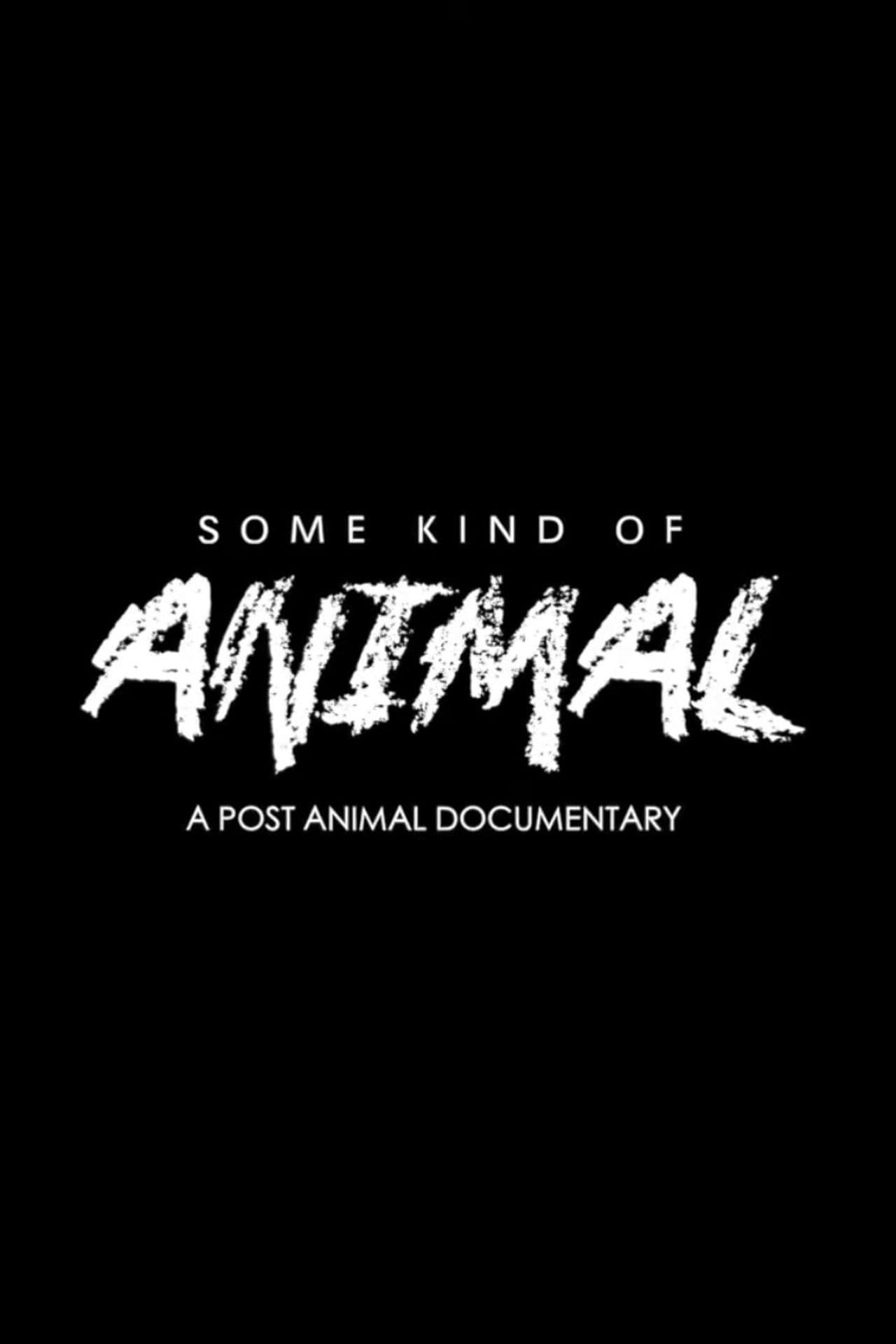 SOME KIND OF ANIMAL: A Post Animal Documentary