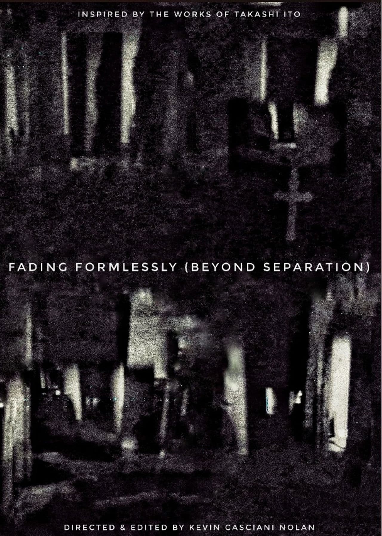 Fading Formlessly (Beyond Separation)