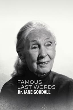 Famous Last Words: Dr. Jane Goodall