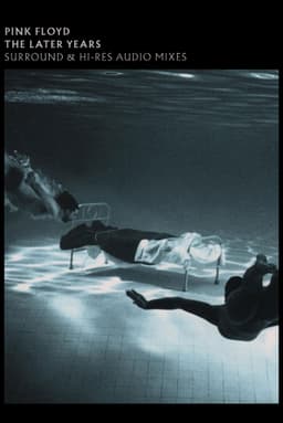Pink Floyd: The Later Years, Vol 1 - Surround and Hi-Res Audio Mixes