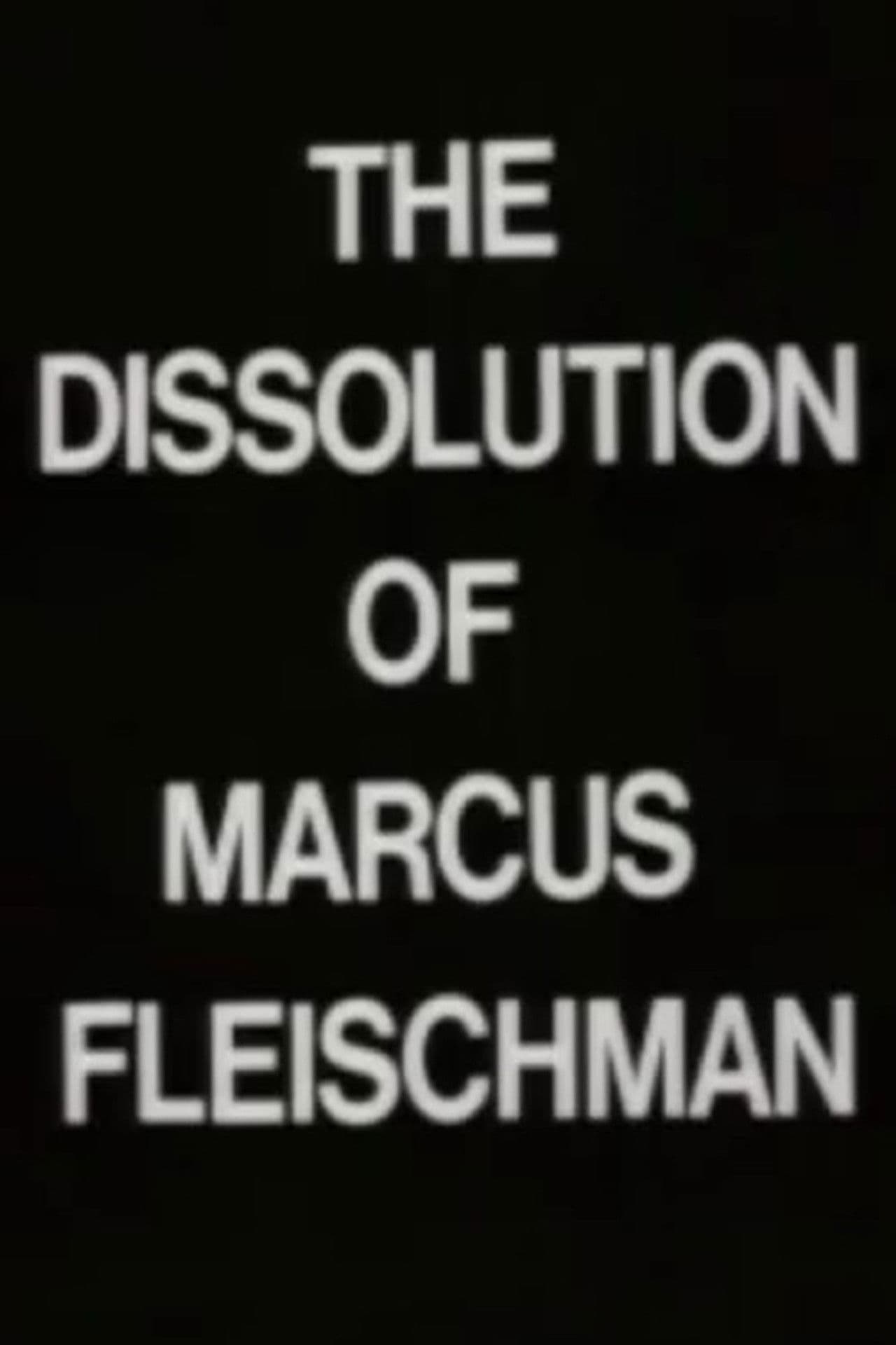 The Dissolution of Marcus Fleischman
