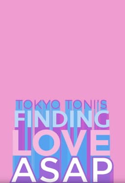 Tokyo Toni’s Finding Love ASAP