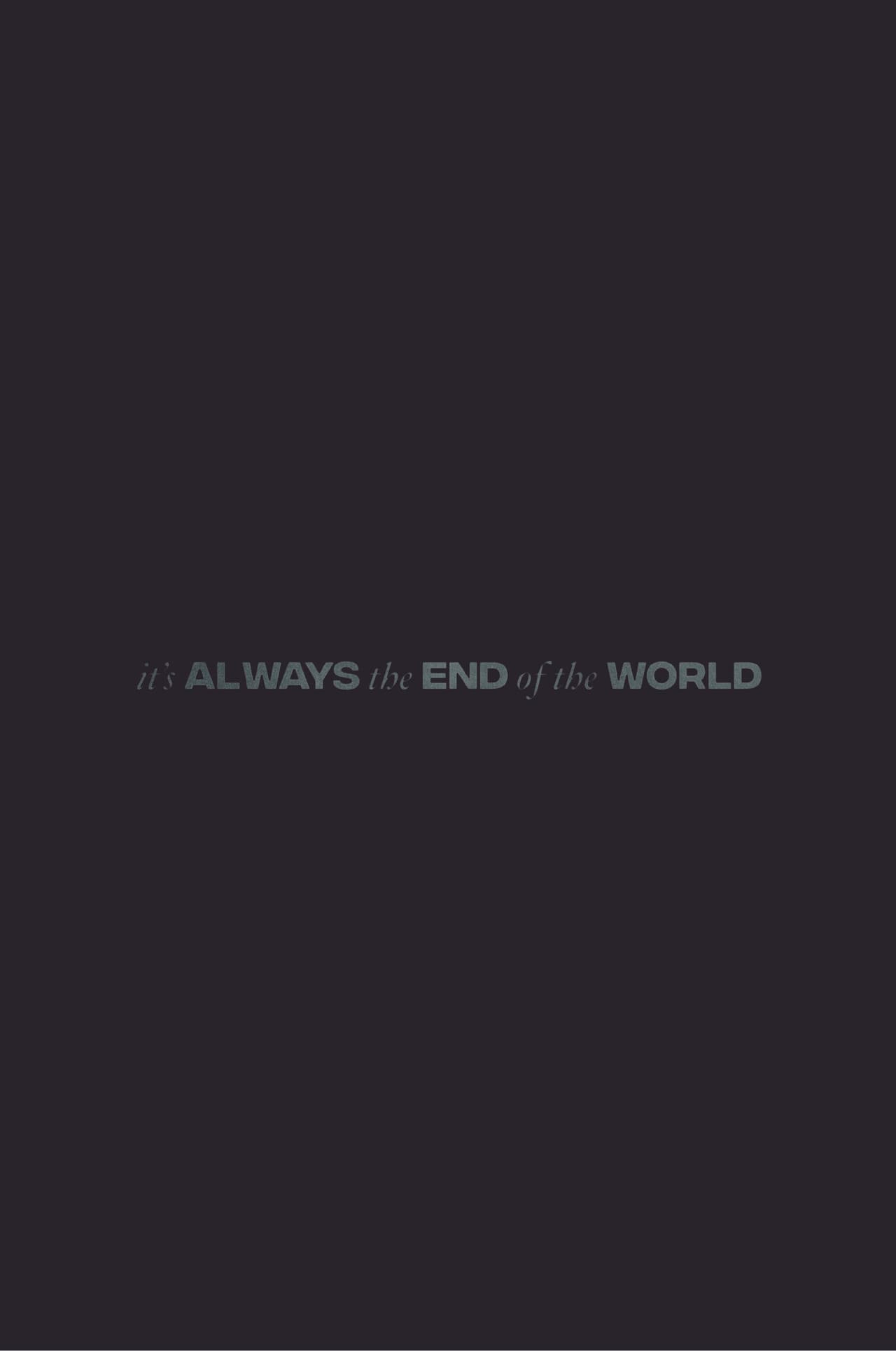 It's Always the End of the World