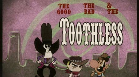 The Good, the Bad and the Toothless